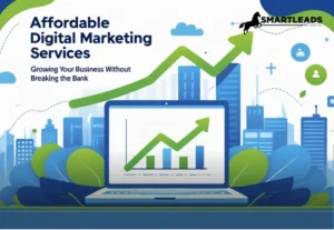 Affordable Digital Marketing Services: Growing Your Business Without Breaking the Bank