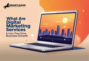 What Are Digital Marketing Services & How They Drive Business Growth